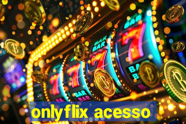 onlyflix acesso